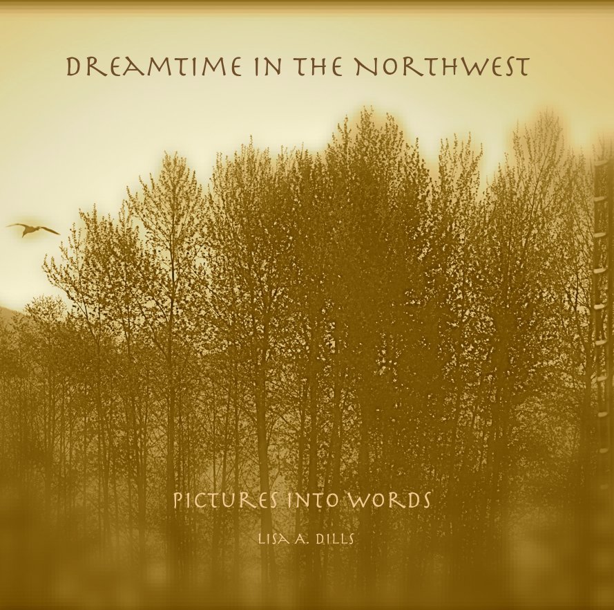 View Dreamtime in the Northwest by Lisa A. Dills