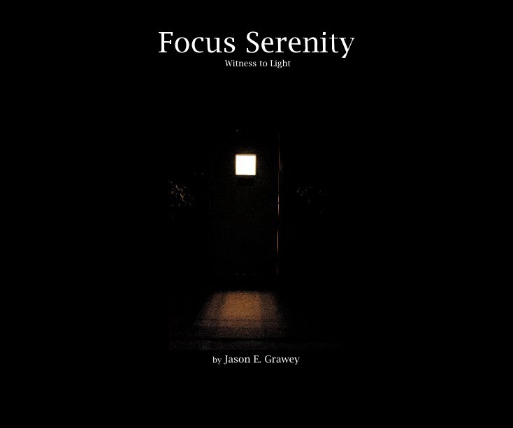 View Focus Serenity Witness to Light by Jason E. Grawey