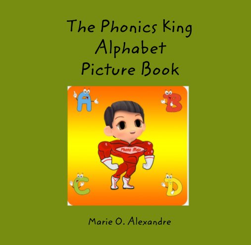 View The Phonics King Alphabet  Picture Book by Marie O. Alexandre