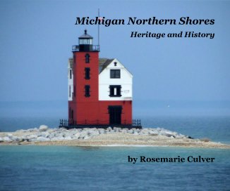 Michigan Northern Shores Heritage and History by Rosemarie Culver book cover