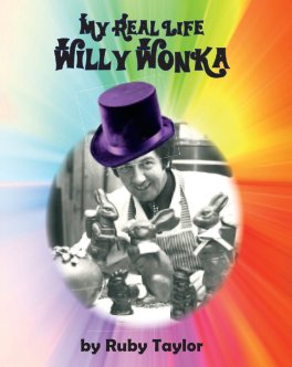 My Real Life Willy Wonka book cover