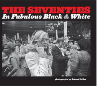 The Seventies in Fabulous Black & White book cover