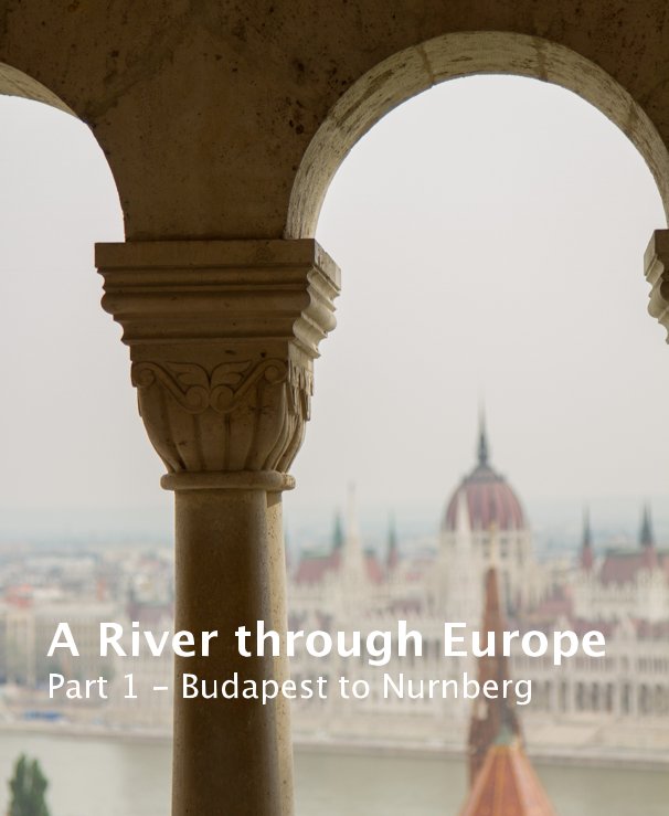 Ver A River through Europe Part 1 - Budapest to Nurnberg por Wes Schulstad