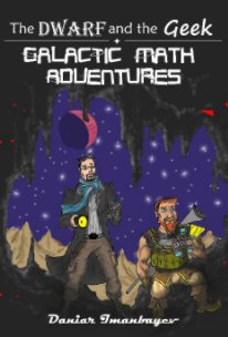 The Dwarf and the Geek: Galactic Math Adventures book cover