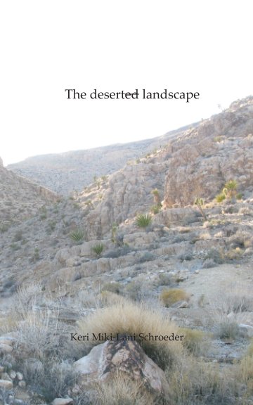 Ver The Deserted Landscape por Keri Miki-Lani Schroeder