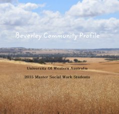 Beverley Community Profile University Of Western Australia 2015 Master Social Work Students book cover