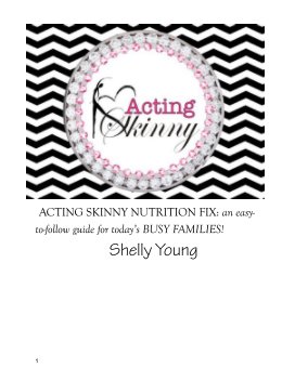 Acting Skinny's Nutrition Fix: an easy-to-follow guide for today’s BUSY FAMILIES! book cover