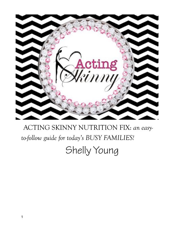 Visualizza Acting Skinny's Nutrition Fix: an easy-to-follow guide for today’s BUSY FAMILIES! di Shelly Young