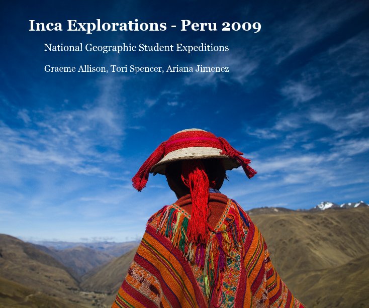 Inca Explorations - Peru 2009 nach Graeme Allison, Tori Spencer, Ariana Jimenez anzeigen