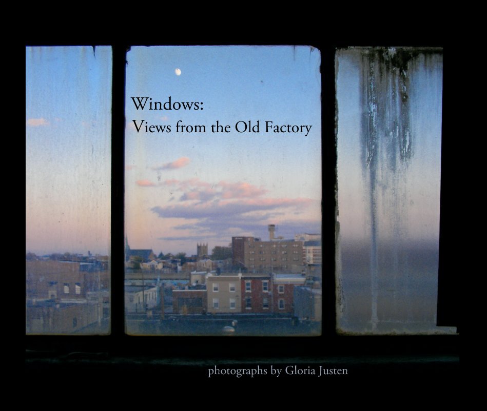 View Windows: Views from the Old Factory (large hardback) by Gloria Justen