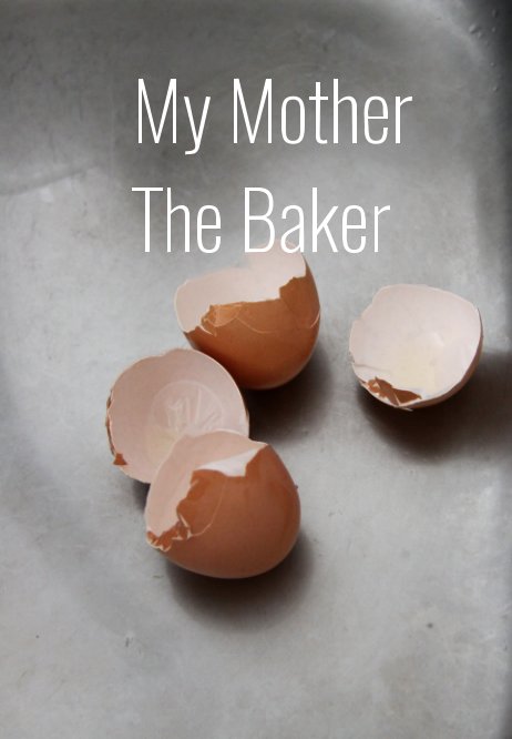 View My Mother The Baker by Samantha Corcoran