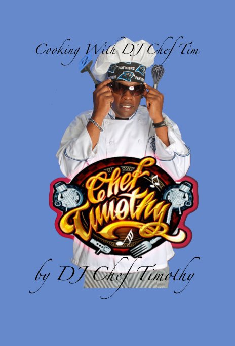 Ver Cooking With DJ Chef Tim por DJ Chef Timothy