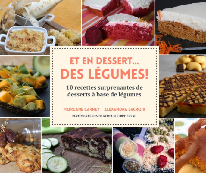 View Et en dessert... Des légumes ! by Morgane Carney, Alexandra Lacroix