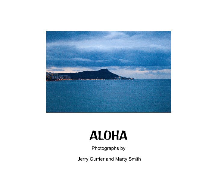 View ALOHA by Jerry Currier and Marty Smith