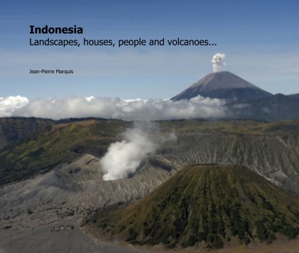 Indonesia Landscapes, houses, people and volcanoes... book cover
