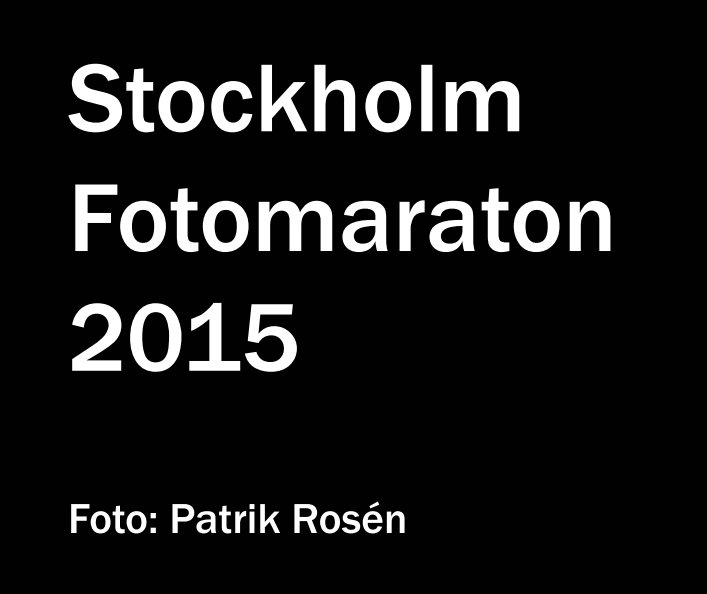 View Stockholm Fotomaraton 2015 by Patrik Rosén