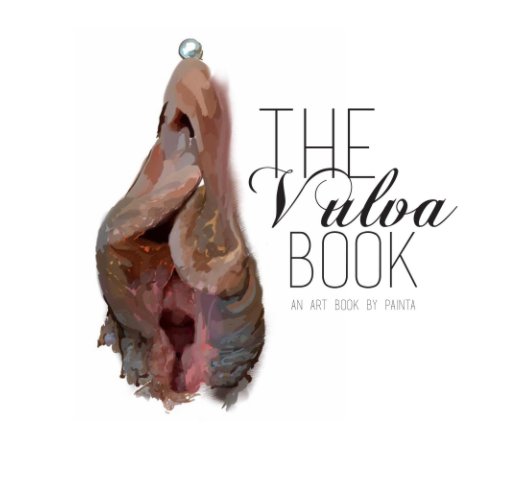 View The Vulva Art Book by Shawn "Painta" Lindsay