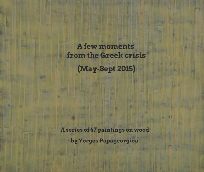 View A fewmoments from the Greek crisis by Yorgos Papageorgiou