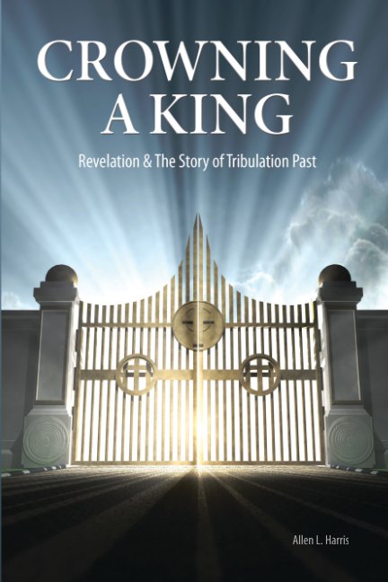 Ver Crowning A King - Revelation & The Story of Tribulation Past por Allen L. Harris