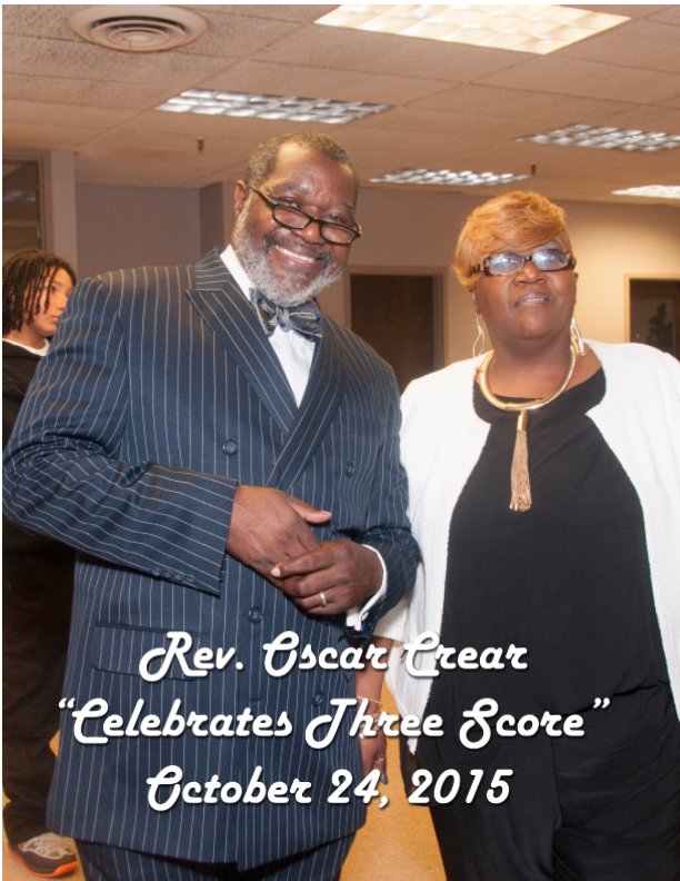 View Rev. Oscar Crear “Celebrates Three Score” by Alonzo Rhoden, 312-206-9777