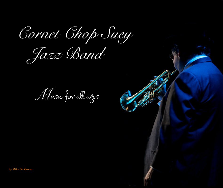 View Cornet Chop Suey Jazz Band : Music for all ages by Mike Dickinson