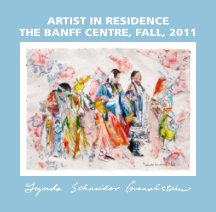 Artist in Residence The Banff Centre, Fall, 2011 book cover