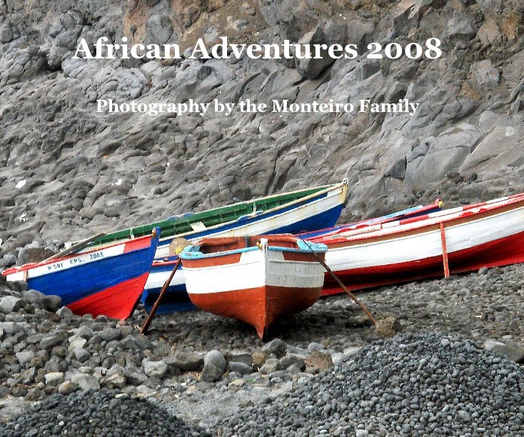 Ver African Adventures 2008 por Photography by the Monteiro Family