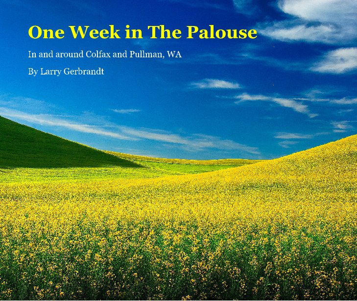 View One Week in The Palouse by Larry Gerbrandt