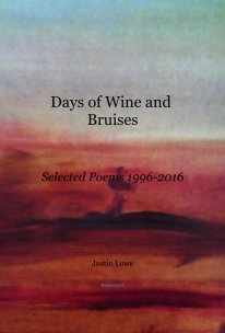 Days of Wine and Bruises Selected Poems 1996-2016 book cover