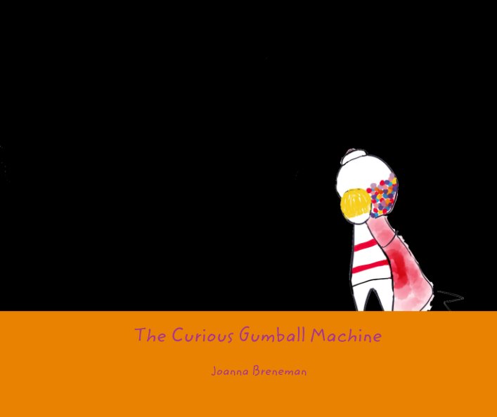 View The Curious Gumball Machine by Joanna Breneman