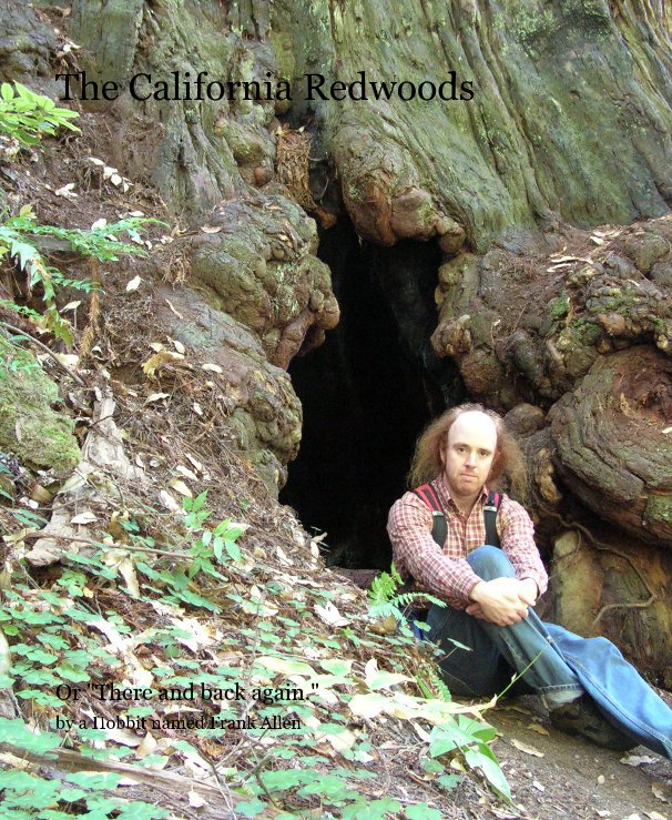 View The Calafornia Redwoods by a Hobbit named Frank Allen