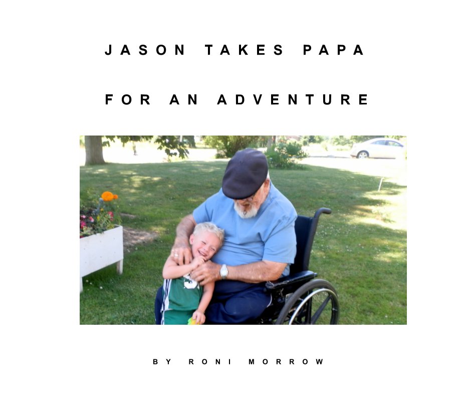 View Jason Takes Papa for an Adventure by Roni Morrow