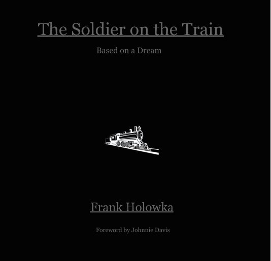 View The Soldier on the Train by Frank Holowka