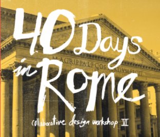 40 Days in Rome Collaborative Design Workshop VI book cover