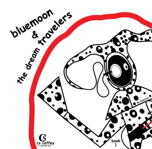 Ver Bluemoon & The Dream Travelers Book 1 por cs coffey