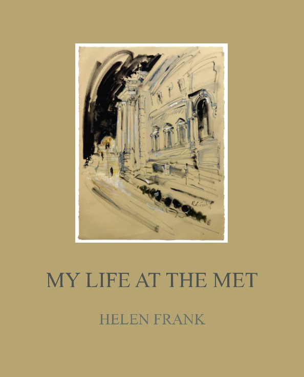 View MY LIFE AT THE MET by HELEN FRANK