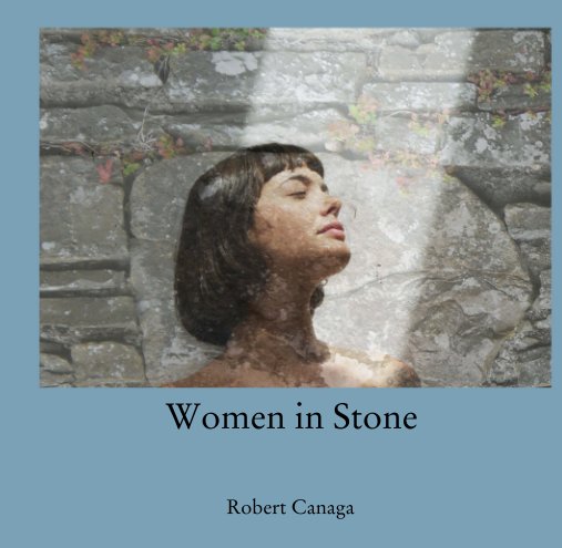 View Women in Stone by Robert Canaga