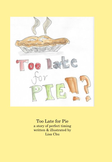 View Too Late For Pie by Lisa Chu