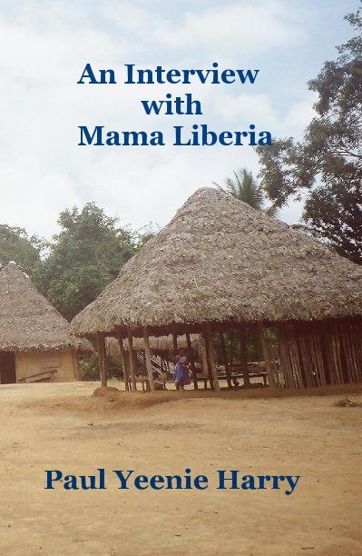 View An Interview with Mama Liberia by Paul Yeenie Harry