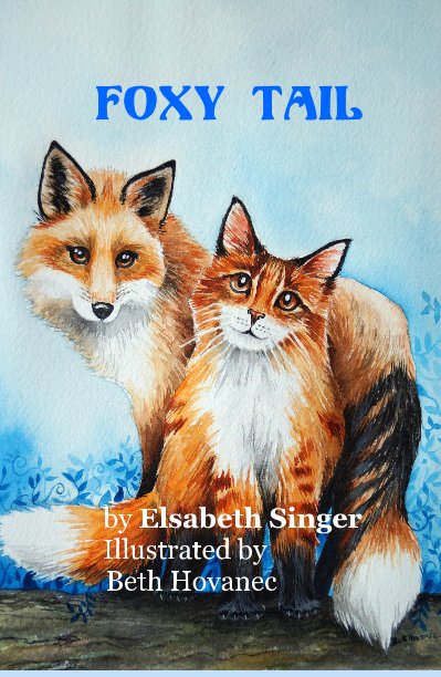 Bekijk Foxy Tail op Elsabeth Singer Illustrated by Beth Hovanec