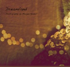 Dreamland Photography by Morgan Kendall book cover
