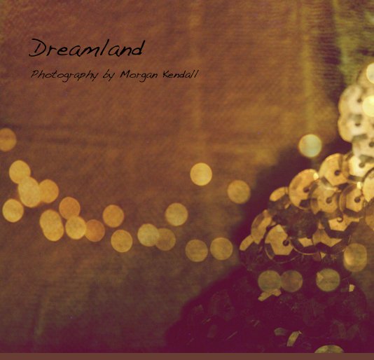 Ver Dreamland Photography by Morgan Kendall por Morgan Kendall