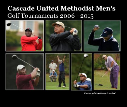 Cascade United Methodist Men's Golf Tournaments 2006 - 2015 book cover