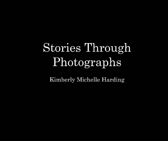 View Stories Through Photographs by Kimberly Michelle Harding