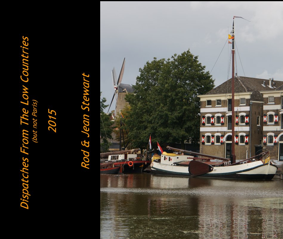 View Dispatches From The Low Countries (but not Paris) 2015 by Rod & Jean Stewart
