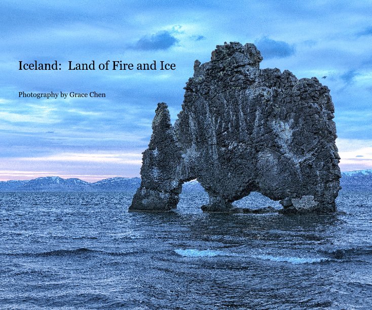View Iceland: Land of Fire and Ice by Photography by Grace Chen