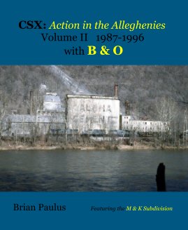 CSX: Action in the Alleghenies Volume II 1987-1996 with Baltimore and Ohio book cover