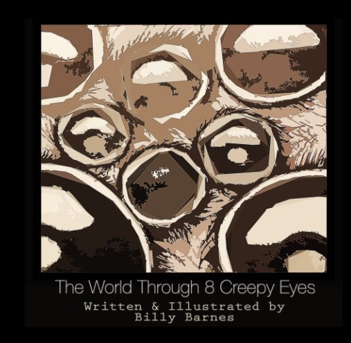 View The World Through 8 Creepy Eyes by Billy Barnes