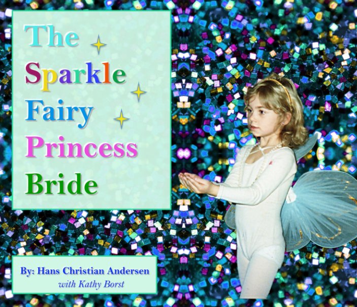 View The Sparkle Fairy Princess Bride by Hans Christian Anderson with Kathy Borst
