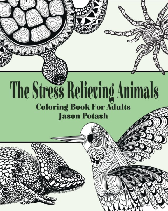 View The Stress Relieving Animals Coloring Book for Adults by Jason Potash